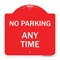 Signmission Designer Series Sign-No Parking Anytime, Red & White Aluminum Sign, 18" x 18", RW-1818-23774 A-DES-RW-1818-23774 - alternate 1